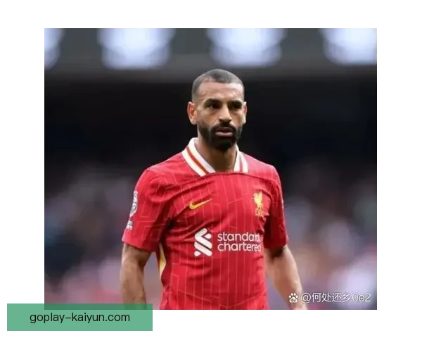 萨拉赫拒绝沙特高薪合同，继续留在利物浦球队中保持竞争力